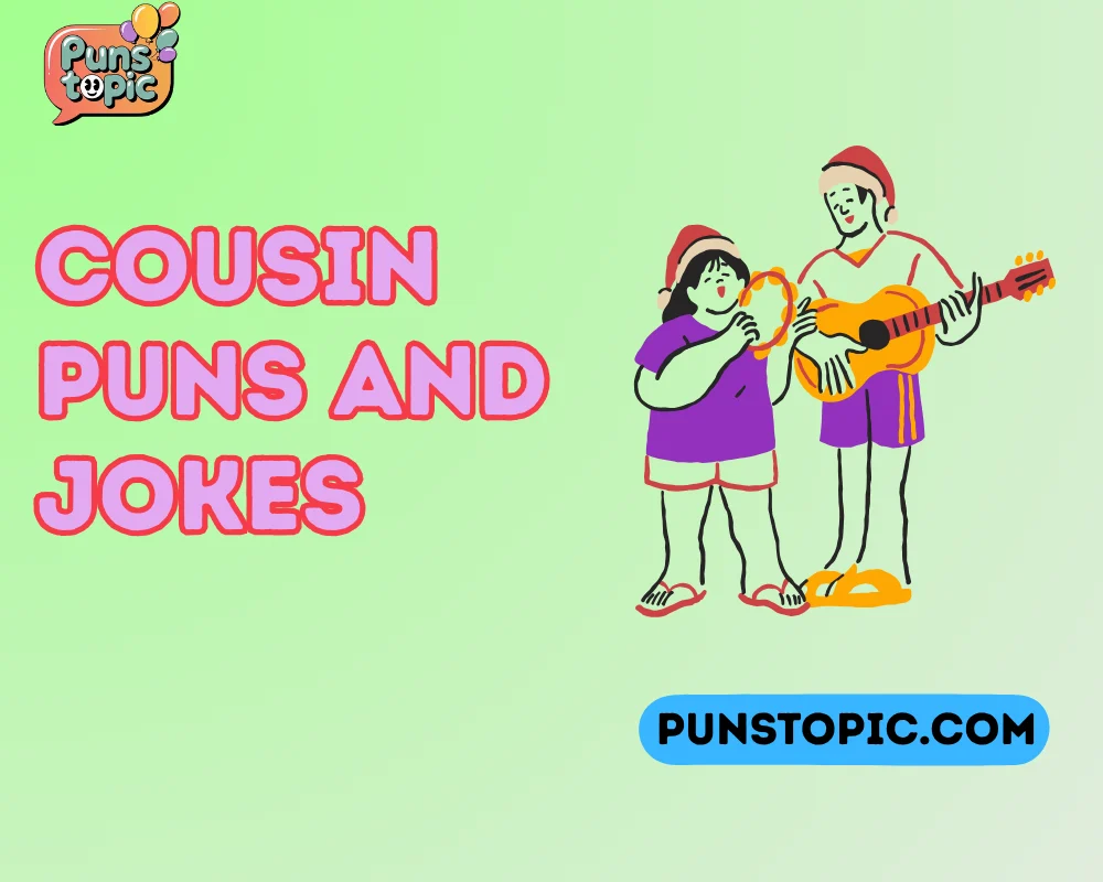 cousin puns and jokes