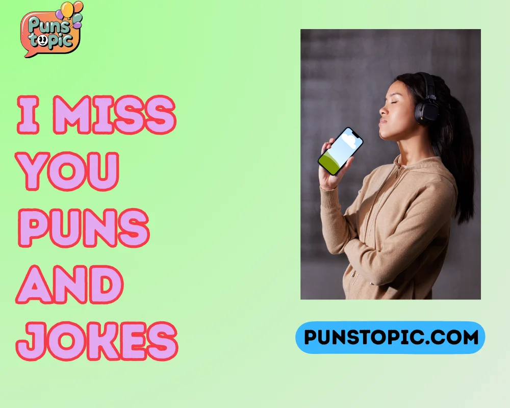 i miss you puns and jokes