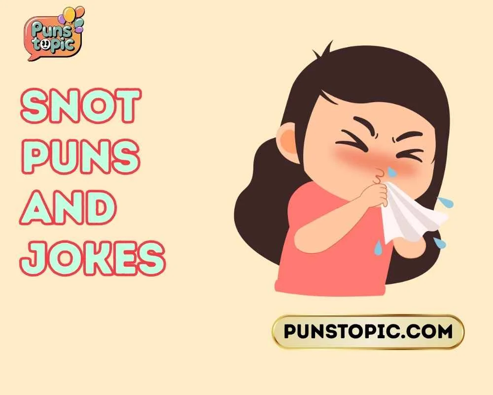 snot puns and jokes