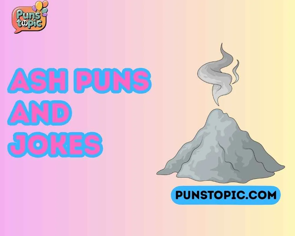 ash puns and jokes