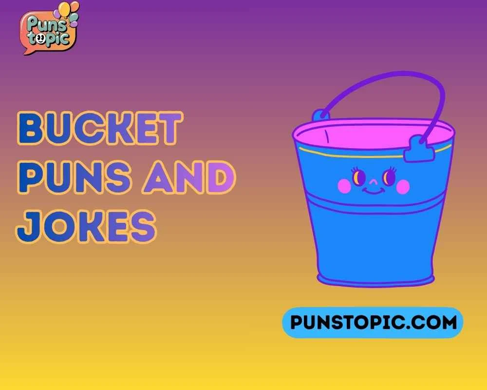 Bucket puns and jokes