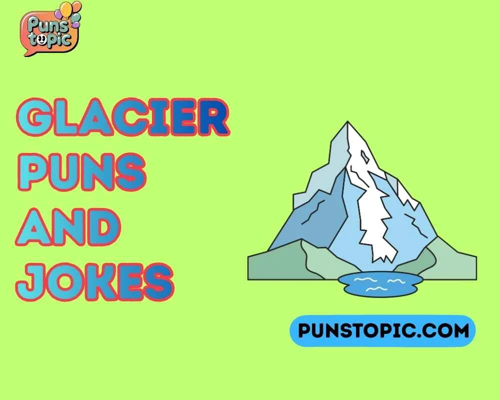 Glacier puns and jokes