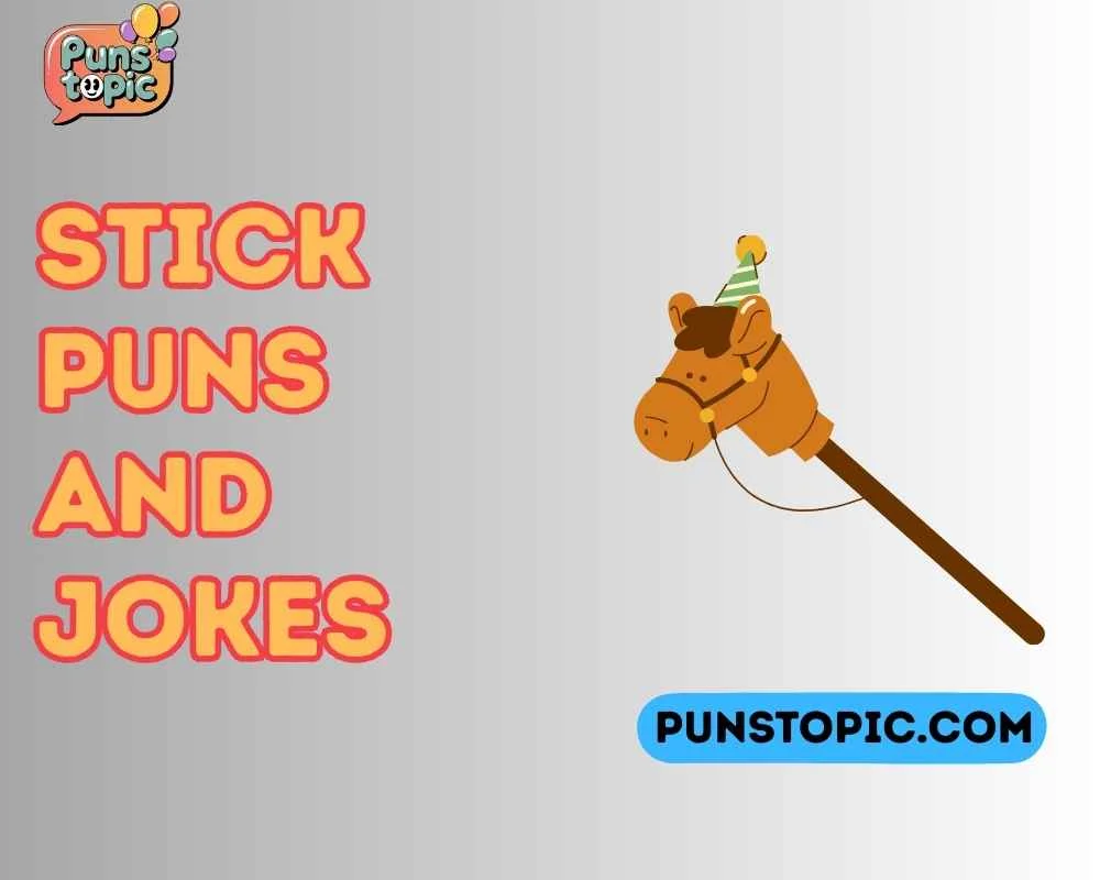 Stick puns and jokes