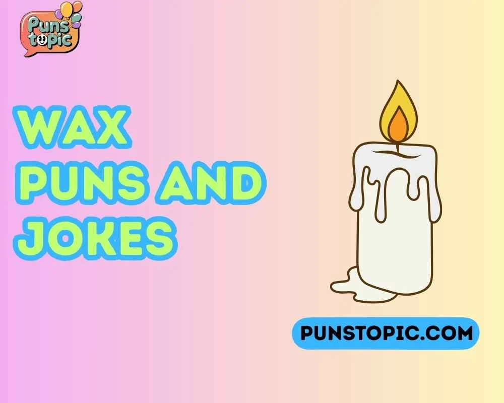 Wax puns and jokes
