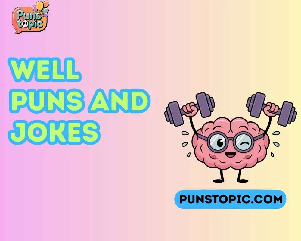 Well puns and jokes